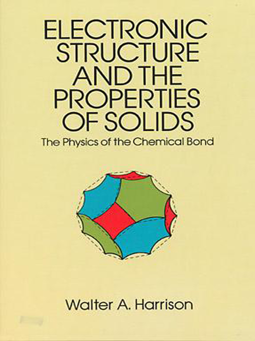 Title details for Electronic Structure and the Properties of Solids by Walter A. Harrison - Available